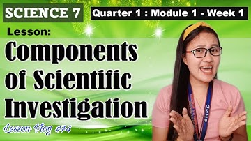 SCIENCE 7 Q1 Module 1 - Components of Scientific Investigation