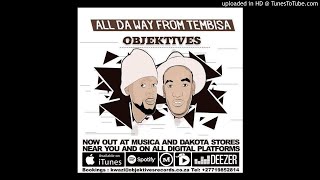 Objektives - All da way from Tembisa - 03 - Ngik'tholile Feat Dj Thakzin & TPEasy[Afro House]