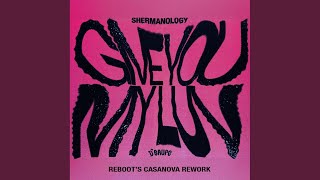 Give You My Luv (Reboot's Casanova Rework) - Shermanology