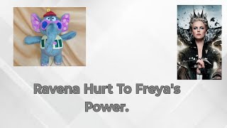 Ravena Hurt To Freya&#39;s Power. 