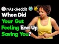 When Did Your Gut Feeling About Something Save Your Life? (r/AslReddit)