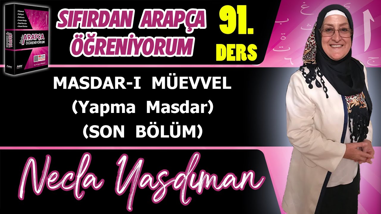 Sıfırdan Arapça Öğreniyorum 91.DERS (MASDAR-I MÜEVVEL Yapma Masdar 4.BÖLÜM) - Necla Yasdıman