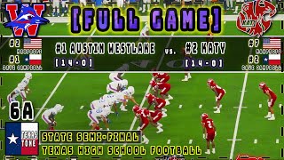 #1 Austin Westlake (#2 USA) vs #2 Katy (#7 USA) | [State Semifinal] [FULL GAME]