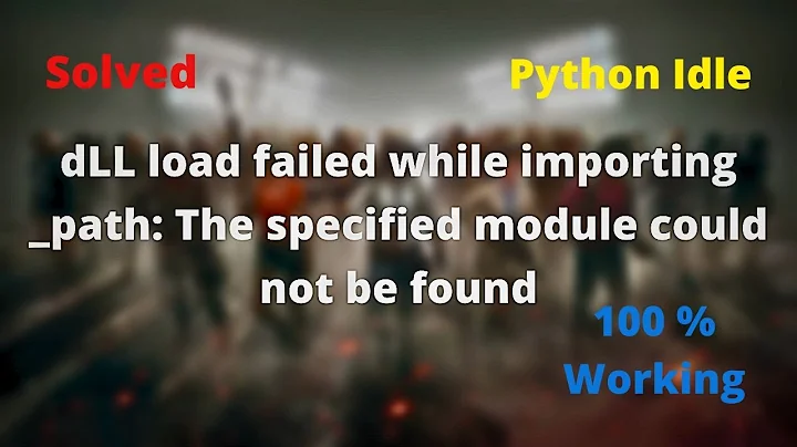 [SOLVED] How to solve ImportError:DLL load failed: The specified module could not be found