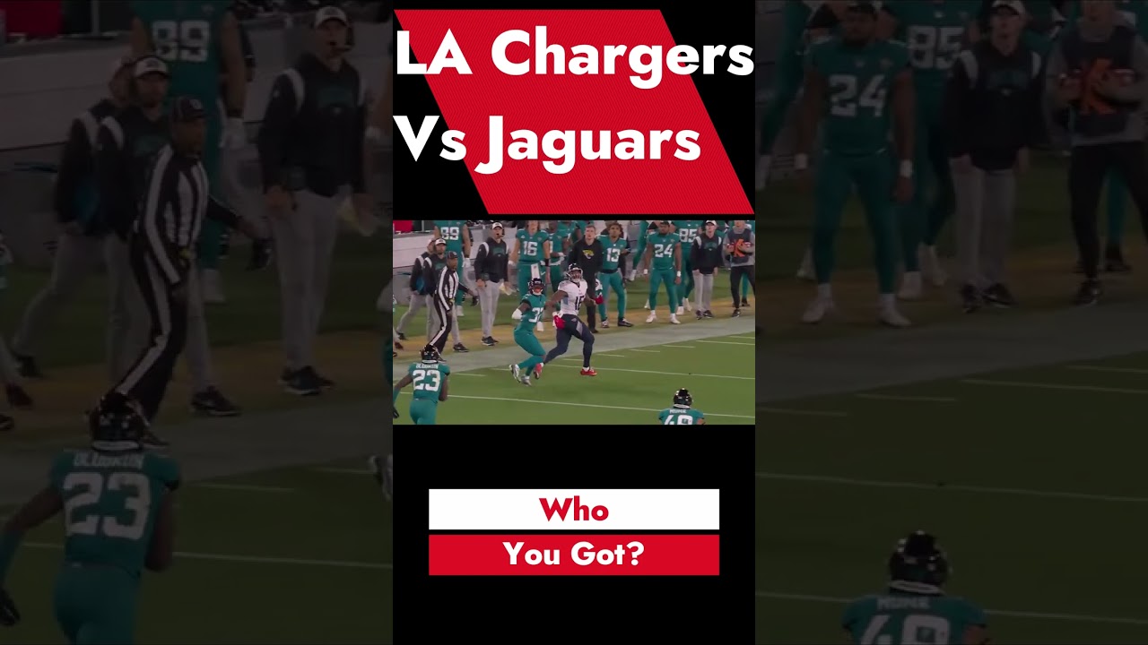 LA Chargers Vs Jacksonville Jaguars – Who You Got?