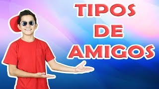 Dayiro Reactivado - TIPOS DE AMIGOS