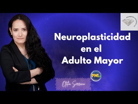 Neuroplasticidad en el Adulto Mayor - Otilia Serrano
