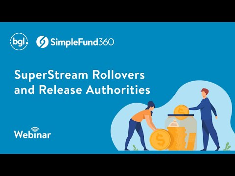 Simple Fund 360: SuperStream Rollovers and Release Authorities | Live Webinar April 2022