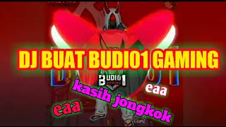 LAGU DJ BUAT BUDI01 GAMING || PARA JIWA JIWA NGENDOK BUDI01 GENTAYANGAN AWAS JANTUNG COPOT