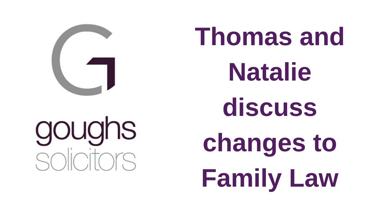 Changes to Family Law - Goughs Solicitors
