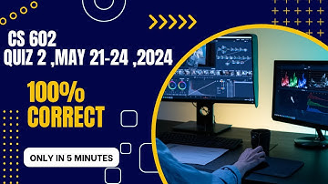 CS602  QUIZ : 2