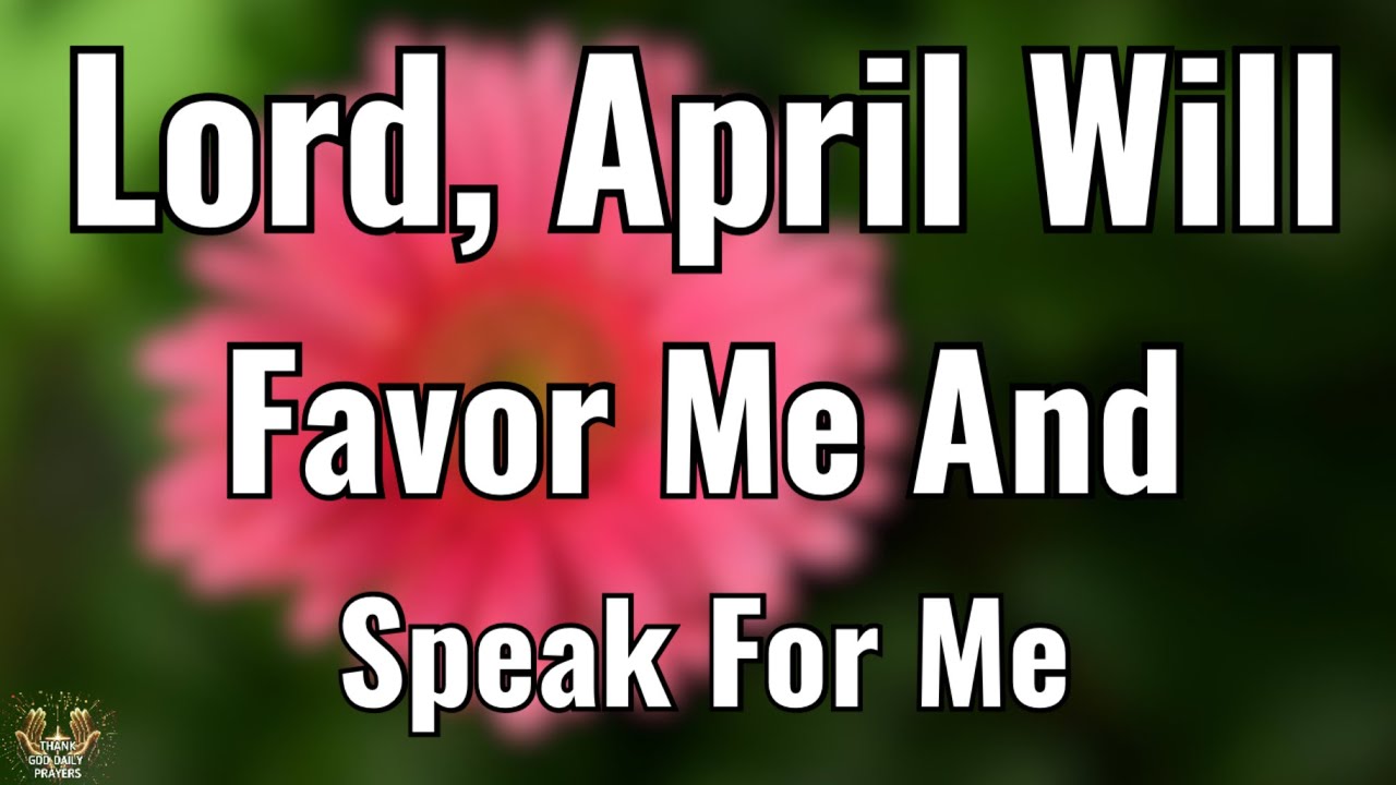 Morning Prayer For April Favor, Mercy, Blessings & Divine Open Doors ...