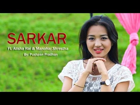 Xxx Napali Alisha Rai Sex - SARKAR By Pushpan Pradhan & Sumana Gurung Ft. Manohar & Alisha | New Nepali  Modern Dance Song - YouTube