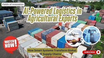 162 - AI-Powered Logistics in Agricultural Exports: How Smart Systems Transform Global Supply Chains