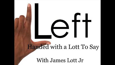 Left Handed with A Lott to Say: Left Handed in Mus...