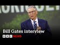 COP28: Bill Gates on climate optimism, wealth and the human condition | BBC News