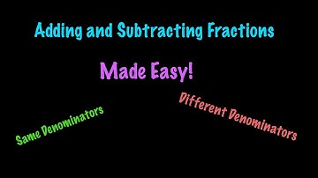 Adding & Subtracting Fractions Made Easy! - Same & Different Denominators