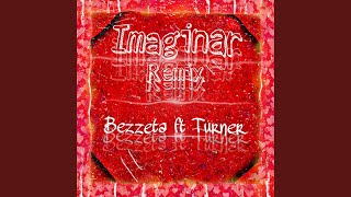 IMAGINAR (Remix) (feat. Turner) - Bezzeta