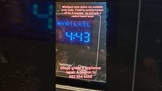 whirlpool oven option not available error code. appliance repair Arlington tx