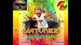 IYATUNES JAH AN MY KANT. 2023 DANCEHALL