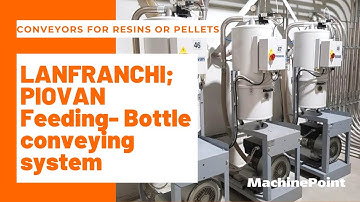 LANFRANCHI; PIOVAN Feeding- Bottle conveying system Conveyors for resins or pellets