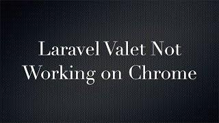 Laravel Valet not working on Chrome Site not opening redirecting to https