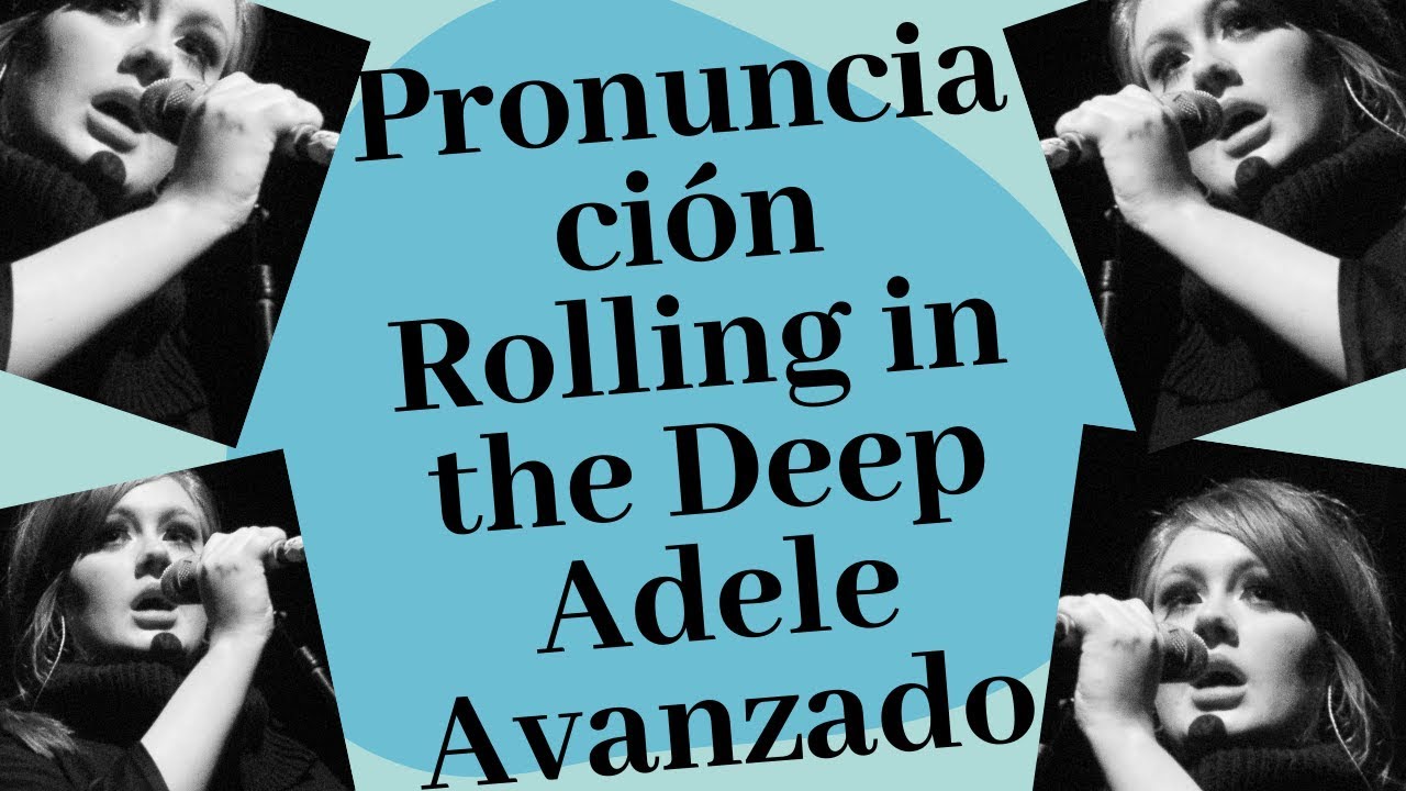 Pronunciación Rolling in the Deep Adele Avanzado en Inglés al español