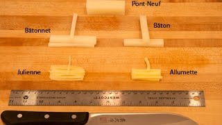 Stick Cuts: Pont Neuf Cut, Frite Cut, Baton Cut, Batonnet Cut, Allumette Cut and Julienne Cut