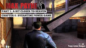 Max Payne | Part 3 A Bit Closer To Heaven | Chapter 6 Byzantine Power Game