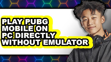 How To Play PUBG Mobile On PC Directly Without Emulator - Full Guide