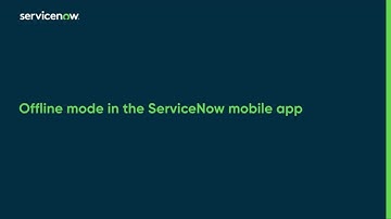 Offline mode in the ServiceNow mobile app
