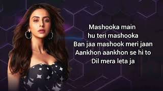 Mashooka Lyrics - Rakul Preet | Dev Negi, Asees