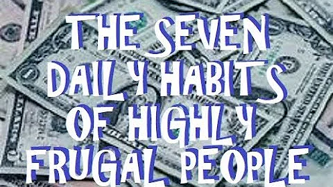 The SEVEN Daily Habits of Highly Frugal People