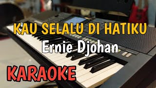 Kau selalu di Hatiku 'Ernie Djohan' Karaoke