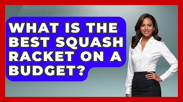 What Is the Best Squash Racket on a Budget? | The Racket Xpert News