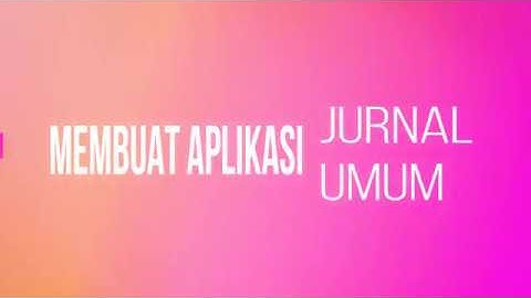 Membuat Aplikasi Jurnal Umum ( Edit )