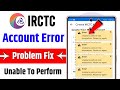 IRCTC Account Create Error Unable To Perform This Transaction Please Try Again | IRCTC Error Problem