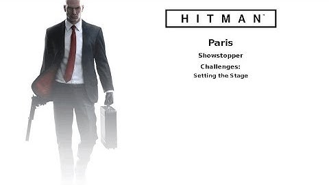 Hitman Paris Showstopper Setting the Stage