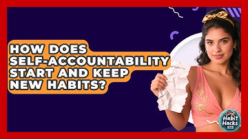How Does Self-accountability Start And Keep New Habits? - Habit Hacks Hub