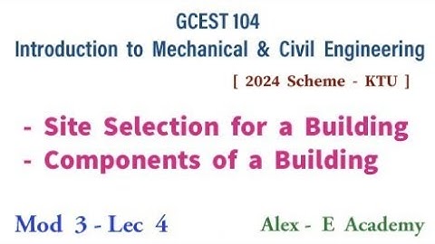 GCEST 104 - IMCE | Site Selection for a Building | Parts of a Building | Mod 3 - Lec 4 | 2024 Scheme