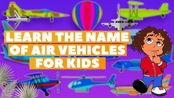Learn the Name of Air Vehicles for Kids | Children