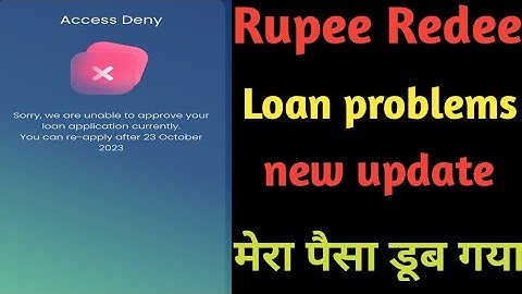 Rupee Redee sorry we are unable to approve your loan application currently  kya hai? Rupee Redee