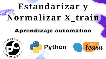 Estandarizar y normalizar datos de entrenamiento  || Diferencia entre normalizar y estandarizar
