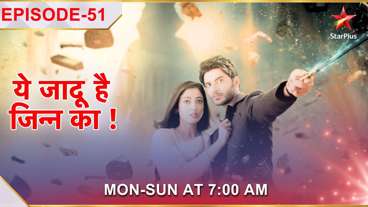 Yehh Jadu Hai Jinn Ka  Episode 51