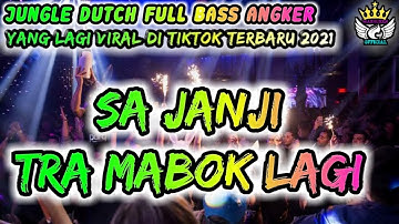YANG LAGI VIRAL DI TIKTOK TERBARU 2021 DJ SA JANJI TRA MABOK LAGI JUNGLE DUTCH FULL BASS ANGKER