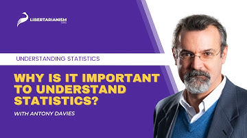 Why is it important to understand statistics? | Understanding Statistics with Antony Davies