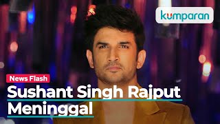 Aktor India Sushant Singh Rajput Meninggal Tak Lama Setelah Manajernya Tewas