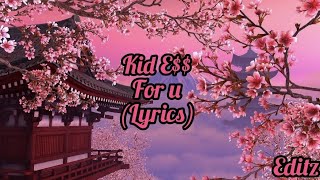 Download Lagu Kid E$S - For u (Lyrics) Download Lagu Kid E$S - For u (Lyrics)