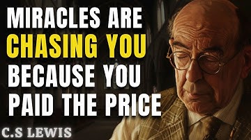 You’re a Magnet for Miracles — Your Sacrifice Is Paying Off | C.S Lewis