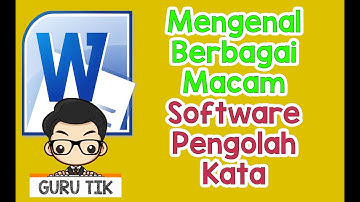 Mengenal Berbagai Macam Software Pengolah Kata